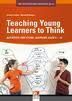 TEACHING YOUNG LEARNERS TO THINK
