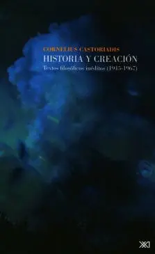 Historia y Creacion. textos Filosoficos Ineditos. (1945-1967)