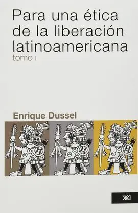 Para una Ética de la Liberación Latinoamericana Vol. 1