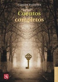 CUENTOS COMPLETOS ( CARLOS FUENTES ) **FCE-*