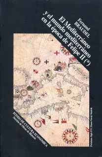 El Mediterráneo y el Mundo Mediterráneo en la Época de Felipe Ii (Tomo I)