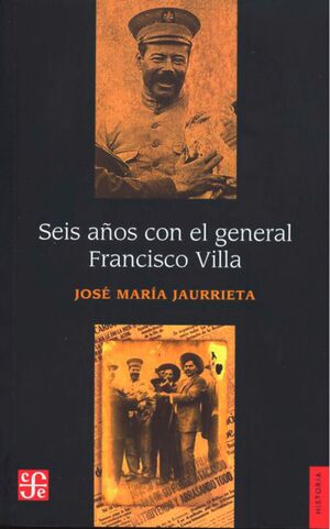 SEIS AÑOS CON EL GENERAL FRANCISCO VILLA