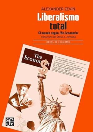 LIBERALISMO TOTAL. EL MUNDO SEGÚN THE ECONOMIST