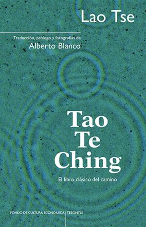 TAO TE CHING. EL LIBRO CLÁSICO DEL CAMINO