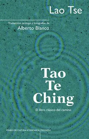 Tao te Ching. El Libro Clásico del Camino