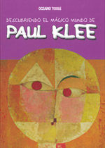 PAUL KLEE -DESCUBRIENDO EL MAGICO MUNDO DE-