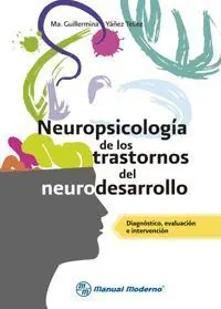 Neuropsicologia de los Trastornos del Desarrollo. Diagnostico, Evaluacion e Inte