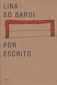 LINA BO BARDI POR ESCRITO