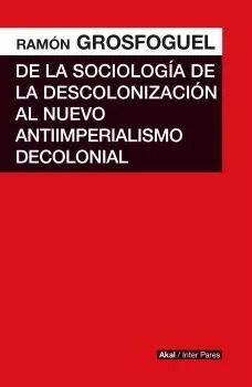 De la Sociología de la Descolonización Al Nuevo Antiimperialismo Colonial