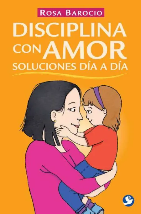 Disciplina con Amor. Soluciones Día a Día