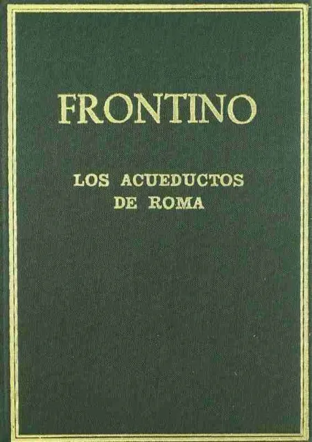 Los Acueductos de Roma (De Aquaeductu Urbis Romae)