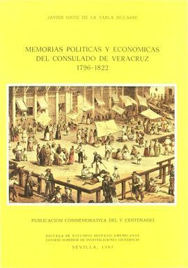 MEMORIAS POLÍTICAS Y ECONÓMICAS DEL CONSULADO DE VERACRUZ (1796-1822)
