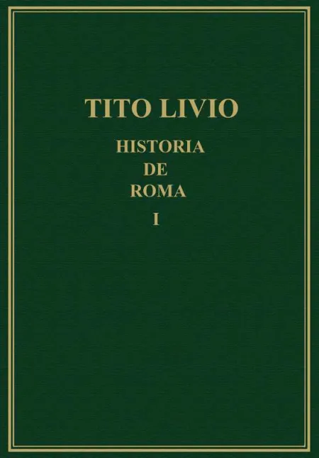 Historia de Roma Vol. 1 (Ab Urbe Condita Libri)