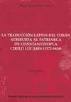 La Traducción Latina del Corán Atribuida Al Patriarca de Constantinopla Cirilo Lúcaris (1572-1638)