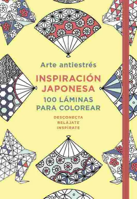 Arte Antiestrés: Inspiración Japonesa. 100 Láminas para Colorear