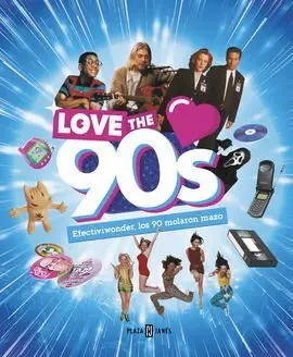 Love The 90S. Efectiviwonder, los 90 Molaron Mazo