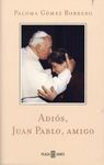 ADIÓS, JUAN PABLO, AMIGO