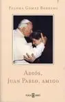 Adiós, Juan Pablo, Amigo