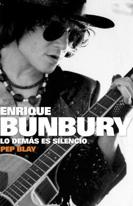 ENRIQUE BUNBURY. LO DEMÁS ES SILENCIO