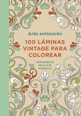 Arte Antiestres 100 Laminas Vintage para Colorear