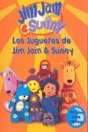 JIM JAM & SUNNY. LOS JUGUETES