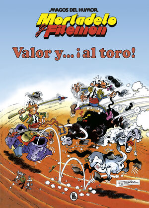 MORTADELO Y FILEMÓN. VALOR Y... ¡AL TORO! (MAGOS DEL HUMOR 5)