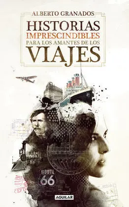 Historias Imprescindibles para los Amantes de los Viajes