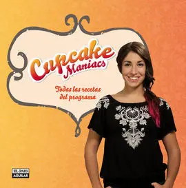 Cupcake Maniacs. Las Recetas del Programa