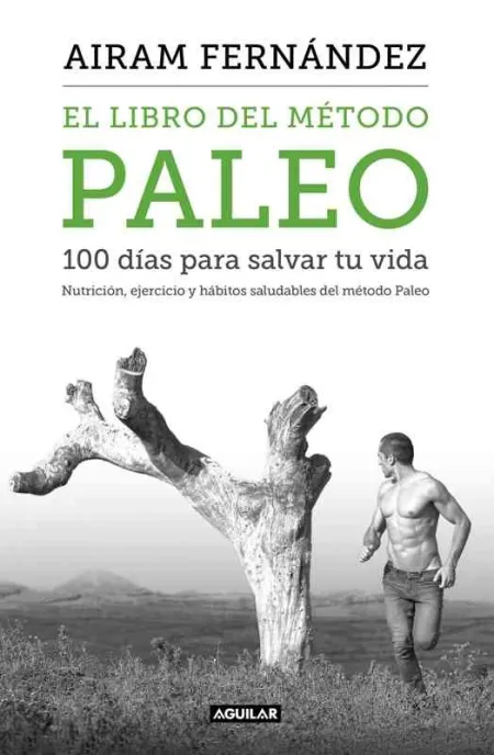 El Libro del Método Paleo: 100 Días para Salvar tu Vida