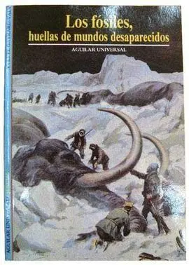 Fósiles, Huellas de Mundos Desaparecidos, los