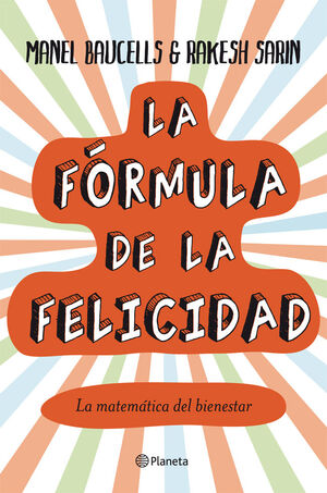 LA FÓRMULA DE LA FELICIDAD. LA MATEMÁTICA DE LA FELICIDAD