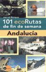 101 ECORUTAS DE FIN DE SEMANA .ANDALUCÍA.