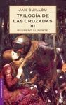 TRILOGÍA DE LAS CRUZADAS (III) REGRESO AL NORTE