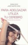 PARA ADELGAZAR, UTILIZA TU CEREBRO