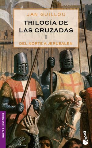 TRILOGÍA DE LAS CRUZADAS. DEL NORTA A JERUSALÉN