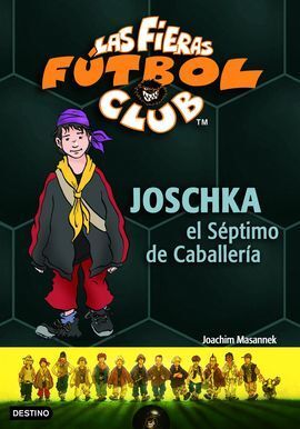 LAS FIERAS FÚTBOL CLUB 9. JOSCHKA, EL SÉPTIMO DE CABALLERÍA