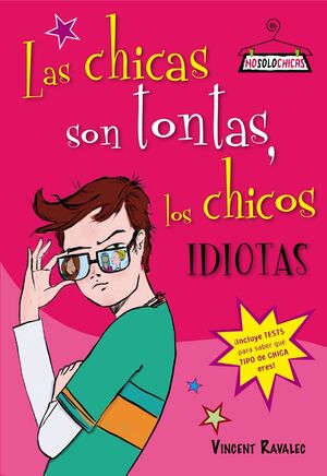 LAS CHICAS SON TONTAS, LOS CHICOS IDIOTAS