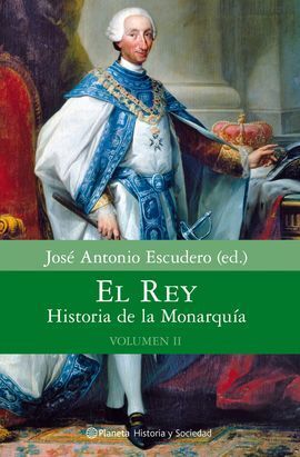 EL REY. HISTORIA DE LA MONARQUÍA VOL. II