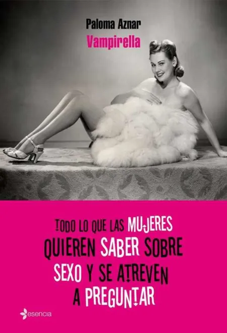 Todo lo que las Mujeres Quieren Saber Sobre Sexo y se Atreven a Preguntar