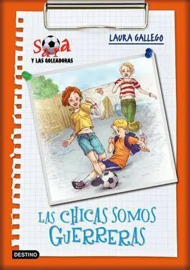 Sara y las Goleadoras 2. Las Chicas Somos Guerreras
