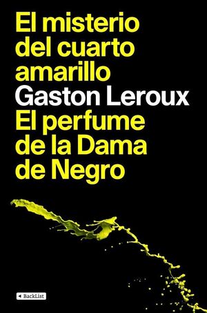 EL MISTERIO DEL CUARTO AMARILLO ; EL PERFUME DE LA DAMA DE NEGRO