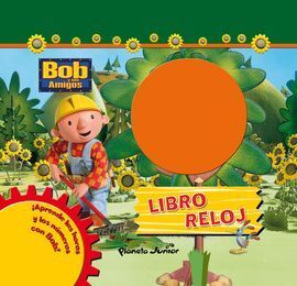 BOB Y SUS AMIGOS. LIBRO RELOJ