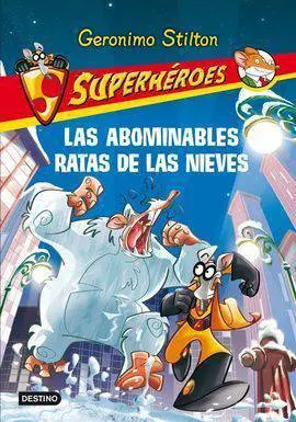 Las Abominables Ratas de las Nieves. Vol. 7 Superhéroes Stilton