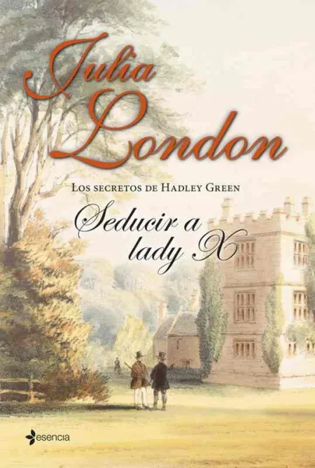Los Secretos de Hadley Green. Seducir a Lady X