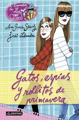 Zoe. Top Secret 1. Gatos Espias y Rollitos de Prim