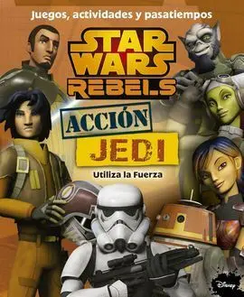 Star Wars Rebels. Acción Jedi. Juegos, Actividades y Pasatiempos