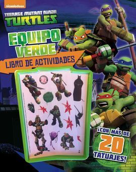 LAS TORTUGAS NINJA. EQUIPO VERDE. LIBRO DE ACTIVIDADES