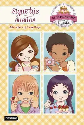Club Princesas Cupcake 1. Sigue Tus Sueños