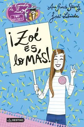 Zoe. Top Secret 7. ¡Zoe Es lo Mas!