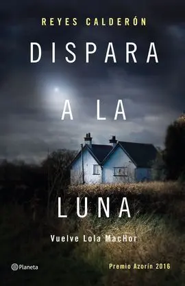 Dispara a la Luna (Premio Azorin 2016)